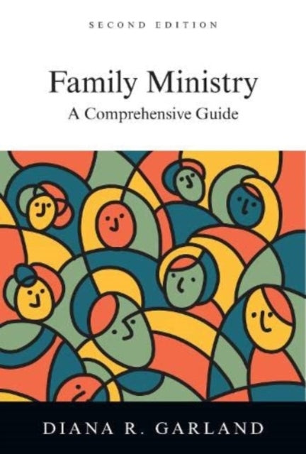 Book cover of: Family Ministry – A Comprehensive Guide. By: Diana S. Richmond Garland