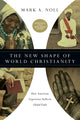 Book cover of: New Shape of World Christianity – How American Experience Reflects Global Faith. By: Mark A. Noll