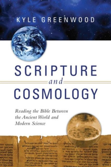 Book cover of: Scripture and Cosmology – Reading the Bible Between the Ancient World and Modern Science