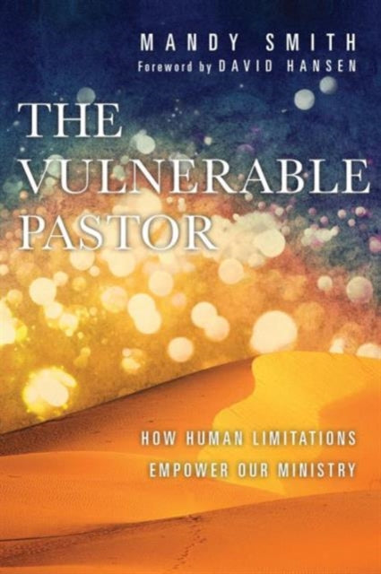 Book cover of: Vulnerable Pastor – How Human Limitations Empower Our Ministry. By: Mandy Smith
