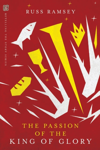 Book cover of: Passion of the King of Glory. By: Russ Ramsey