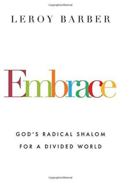 Book cover of: Embrace – God`s Radical Shalom for a Divided World. By: Leroy Barber
