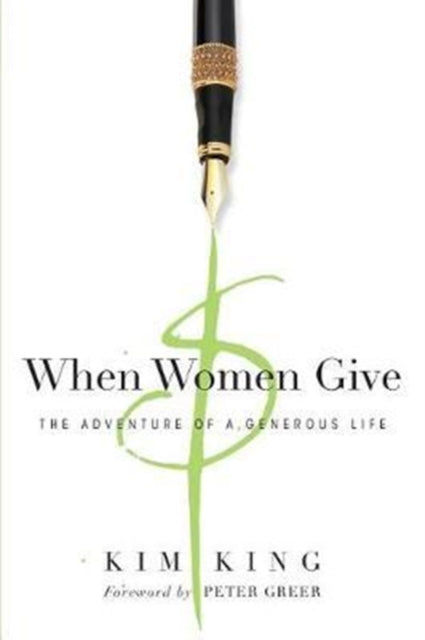 Book cover of: When Women Give – The Adventure of a Generous Life. By: Kim King