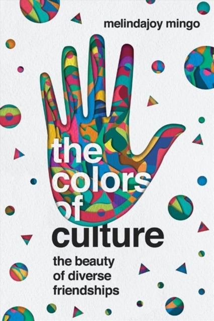 Book cover of: Colors of Culture – The Beauty of Diverse Friendships. By: MelindaJoy Mingo