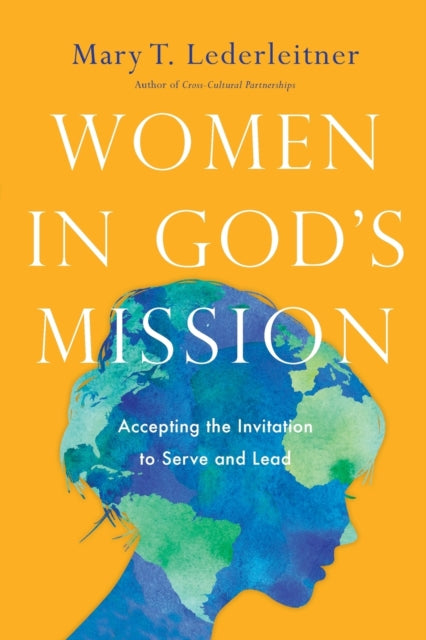 Book cover of: Women in God`s Mission – Accepting the Invitation to Serve and Lead. By: Mary T. Lederleitner