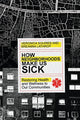 Book cover of: How Neighborhoods Make Us Sick – Restoring Health and Wellness to Our Communities. By: Veronica Squires