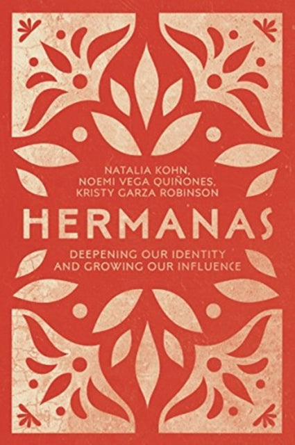 Book cover of: Hermanas – Deepening Our Identity and Growing Our Influence. By: Natalia Kohn Rivera