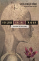 Book cover of: Healing Racial Trauma – The Road to Resilience. By: Sheila Wise Rowe