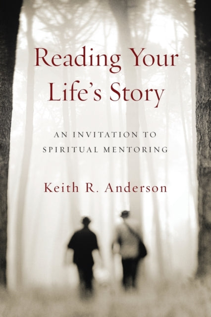 Book cover of: Reading Your Life`s Story – An Invitation to Spiritual Mentoring. By: Anderson, Keith