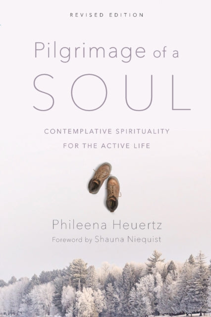 Book cover of: Pilgrimage of a Soul – Contemplative Spirituality for the Active Life. By: Phileena Heuertz