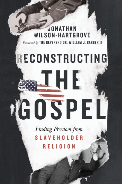 Book cover of: Reconstructing the Gospel – Finding Freedom from Slaveholder Religion. By: Jonathan Wilson-Hartgrove