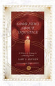 Book cover of: Good News About Injustice – A Witness of Courage in a Hurting World. By: Gary A. Haugen