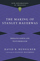 Book cover of: Making of Stanley Hauerwas – Bridging Barth and Postliberalism. By: David B. Hunsicker