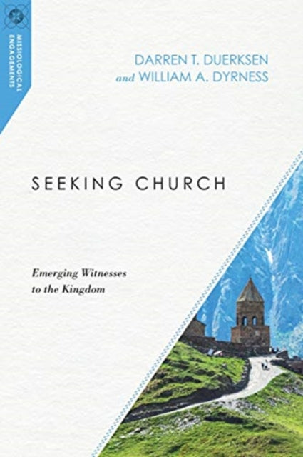 Book cover of: Seeking Church – Emerging Witnesses to the Kingdom. By: Darren T. Duerksen
