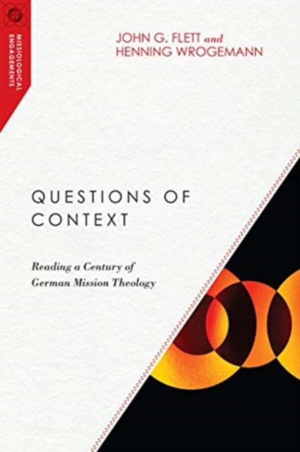 Book cover of: Questions of Context – Reading a Century of German Mission Theology. By: John G. Flett