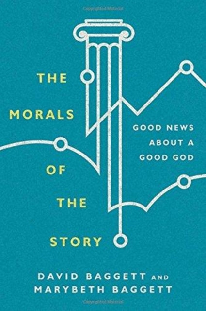 Book cover of: Morals of the Story – Good News About a Good God. By: David Baggett