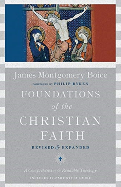 Book cover of: Foundations of the Christian Faith – A Comprehensive & Readable Theology. By: James Montgomery Boice