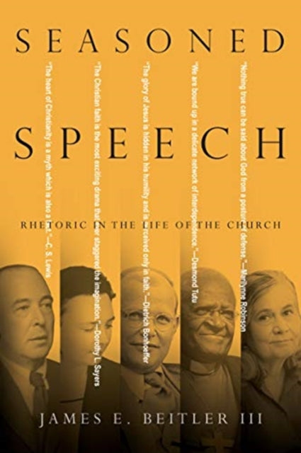 Book cover of: Seasoned Speech – Rhetoric in the Life of the Church. By: James E. Beitler III