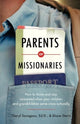 Book cover of: Parents of Missionaries – How to Thrive and Stay Connected When Your Children and Grandchildren Serve Cross–Culturally. By: Cheryl Savageau