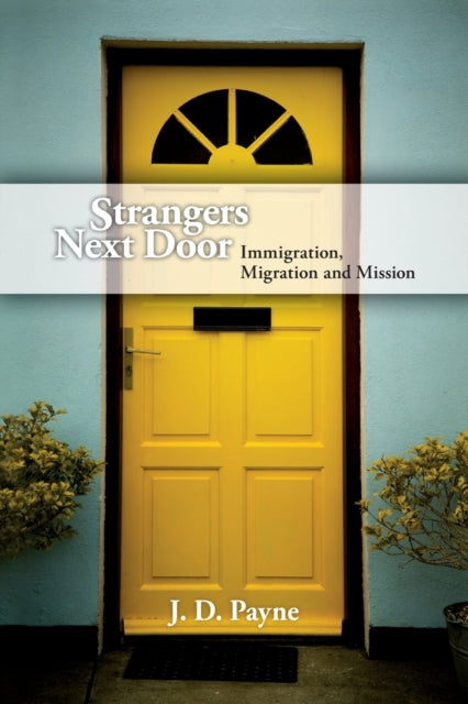 Book cover of: Strangers Next Door – Immigration, Migration and Mission. By: Jervis David Payne
