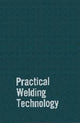 Book cover of: Practical Welding Technology