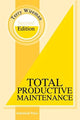 Book cover of: Total Productive Maintenance. By: Terry Wireman