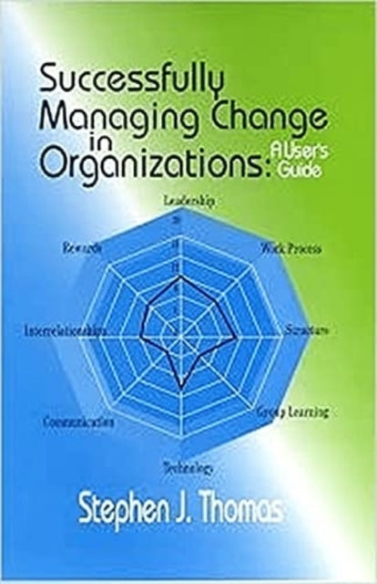 Book cover of: Successfully Managing Change in Organizations. By: Stephen J. Thomas
