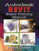 Book cover of: Autodesk Revit Basics Training Manual. By: Brian W. Clayton