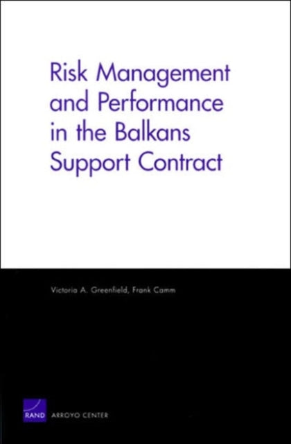 Book cover of: Risk Management and Performance in the Balkans Support Contract. By: Victoria A. Greenfield