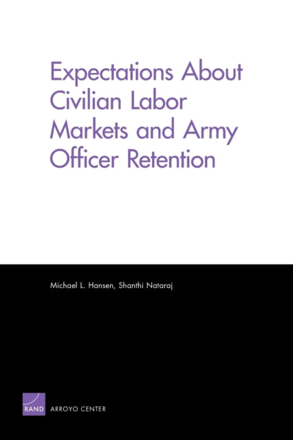 Book cover of: Expectations About Civilian Labor Markets and Army Officer Retention. By: Michael L. Hansen