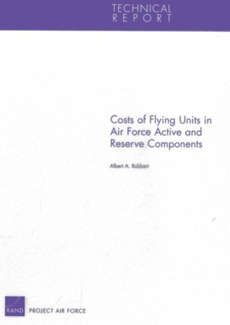 Book cover of: Costs of Flying Units in Air Force Active and Reserve Components. By: Albert A. Robbert