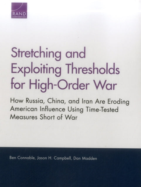 Book cover of: Stretching and Exploiting Thresholds for High-Order War. By: Ben Connable