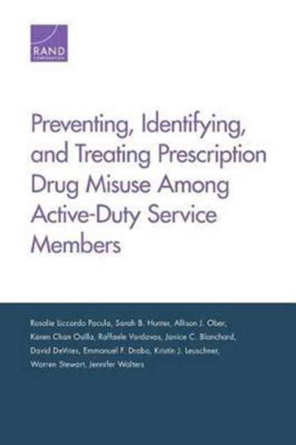 Book cover of: Preventing, Identifying, and Treating Prescription Drug Misuse Among Active-Duty Service Members. By: Rosalie Liccardo Pacula
