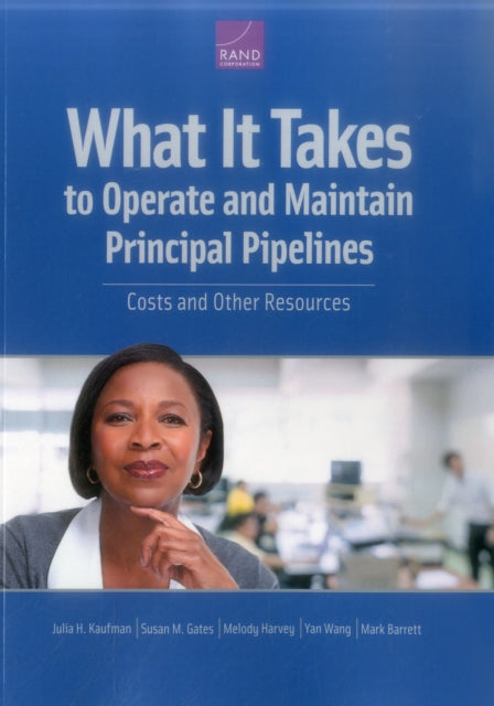 Book cover of: What It Takes to Operate and Maintain Principal Pipelines. By: Julia H. Kaufman