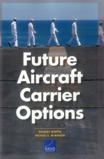 Book cover of: Future Aircraft Carrier Options. By: Bradley Martin