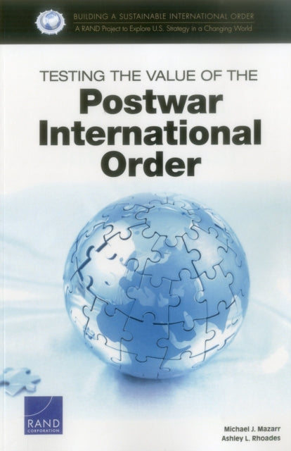 Book cover of: Testing the Value of the Postwar International Order. By: Michael J. Mazarr