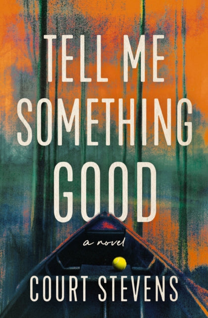 Tell Me Something Good, A Novel 9780840707413 Court Stevens