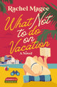 What Not to Do on Vacation, A Clean Beach Rom-Com Featuring Fake Dating and a Playboy Hero 9780840716972 Rachel Magee