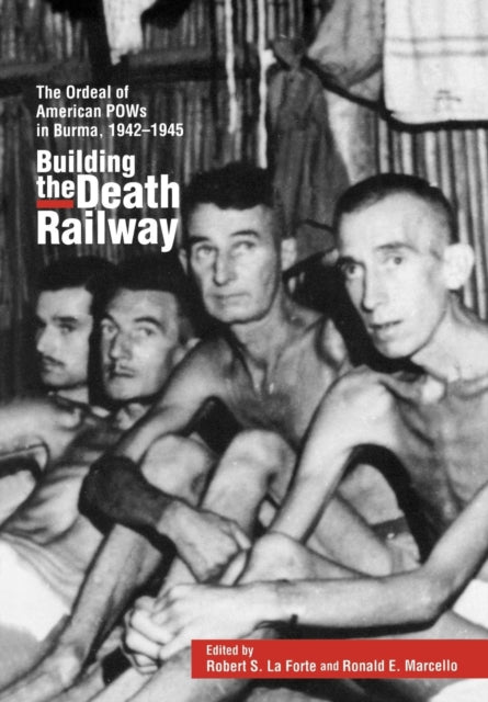 Book cover of: Building the Death Railway. By: Robert S. LA Forte
