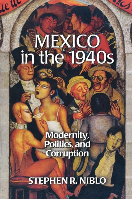 Book cover of: Mexico in the 1940s. By: Stephen R. Niblo