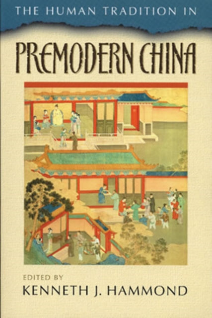 Book cover of: Human Tradition in Premodern China. By: Kenneth J. Hammond