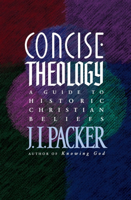 Book cover of: Concise Theology. By: J. I. Packer