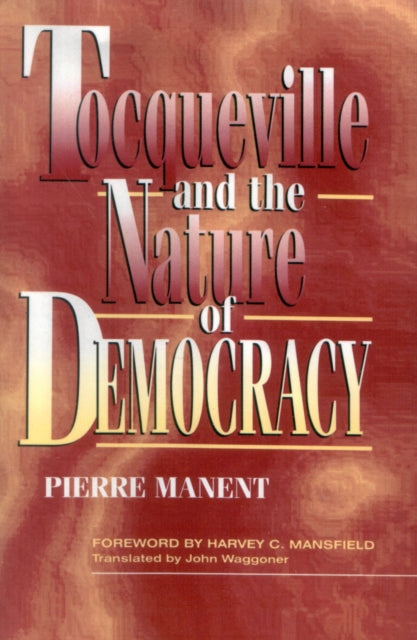 Book cover of: Tocqueville and the Nature of Democracy
