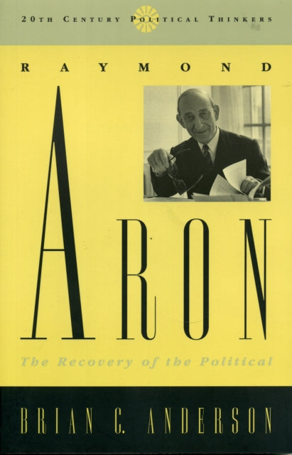 Book cover of: Raymond Aron. By: Brian C. Anderson