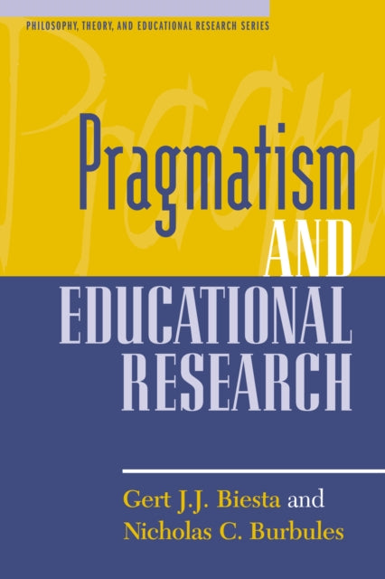 Book cover of: Pragmatism and Educational Research. By: Gert J. J. Biesta