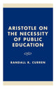 Book cover of: Aristotle on the Necessity of Public Education. By: Randall R. Curren