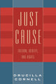 Book cover of: Just Cause. By: Drucilla Cornell