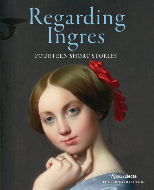 Regarding Ingres, Fourteen Short Stories 9780847899128 Darin Strauss