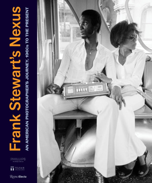 Frank Stewart’s Nexus, An American Photographer's Journey, 1960s to the Present 9780847899357 Wynton Marsalis