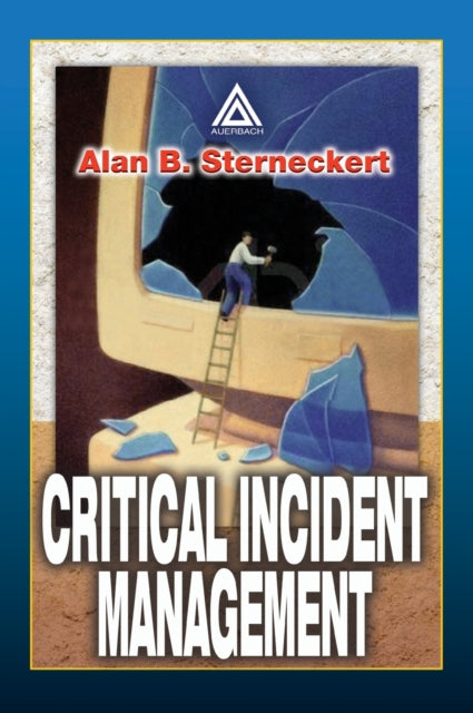 Book cover of: Critical Incident Management. By: Alan B. Sterneckert